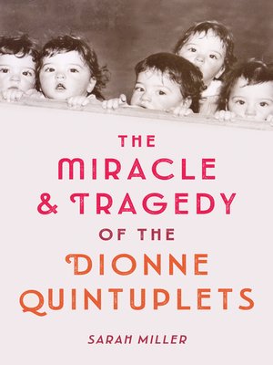 cover image of The Miracle & Tragedy of the Dionne Quintuplets